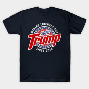 President Trump 2020 Making Liberals Cry Since 2016 T-Shirt